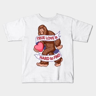 Bigfoot ~ True Love is Hard to Find Kids T-Shirt